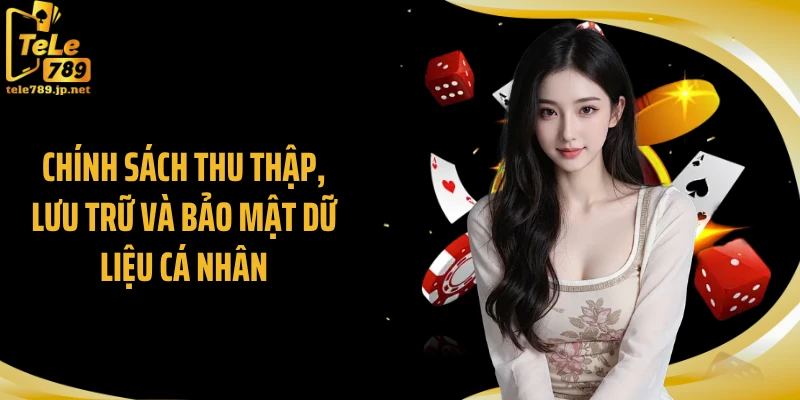 Chính sách thu thập, lưu trữ và bảo mật dữ liệu cá nhân