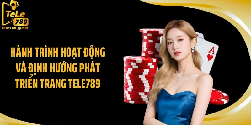 Hành trình hoạt động và định hướng phát triển trang TELE789