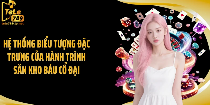 Hệ thống biểu tượng đặc trưng của hành trình săn kho báu cổ đại
