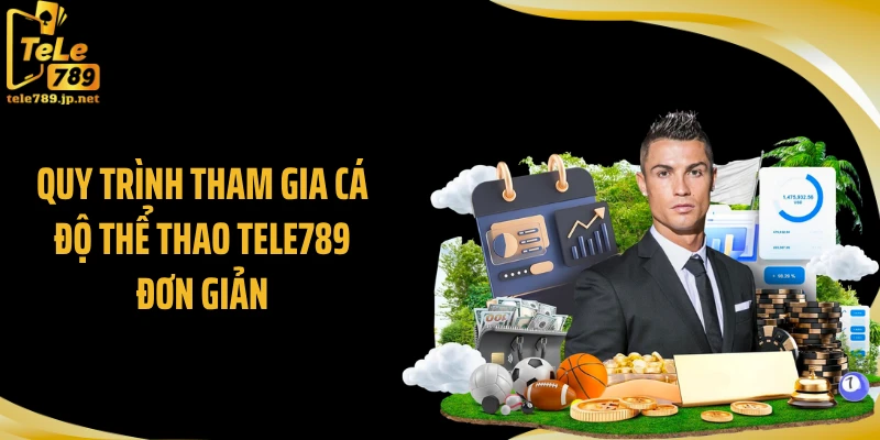 Quy trình tham gia cá độ thể thao Tele789 đơn giản